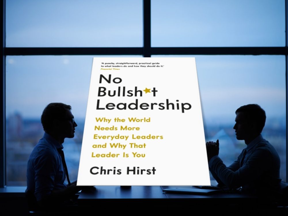 Chris Hirst: No Bullsh*t Leadership