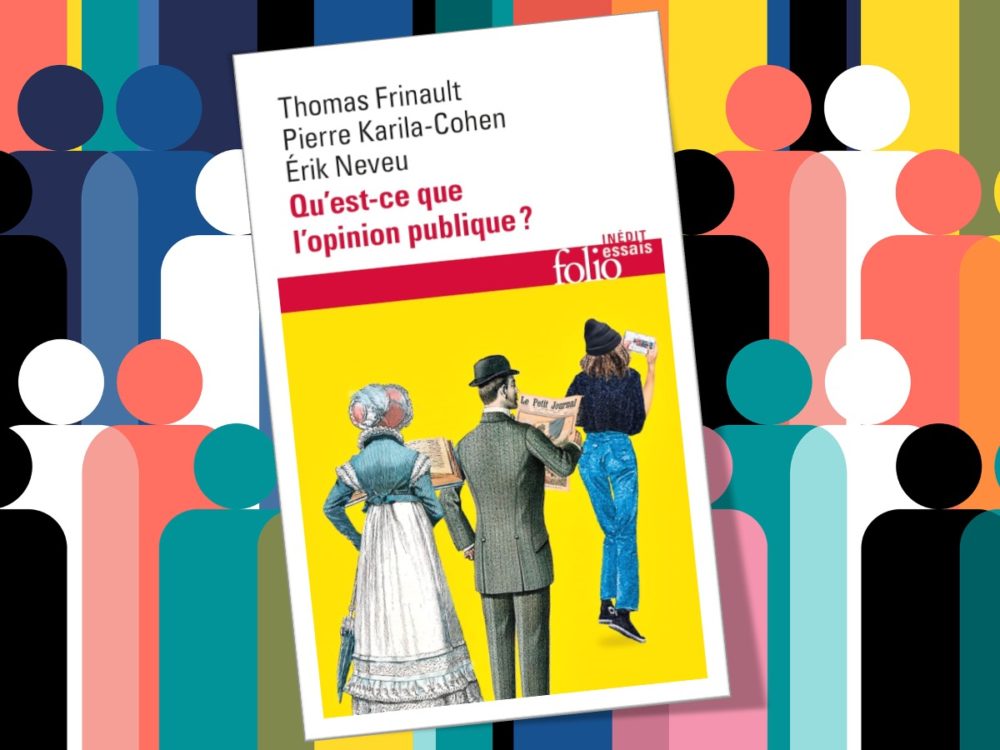 Thomas Frinault, Érik Neveu, Pierre Karila-Cohen: Qu’est-ce que l’opinion publique ?