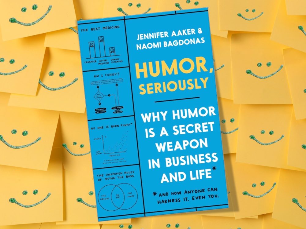 Jennifer Aaker, Naomi Bagdonas: Humor, Seriously