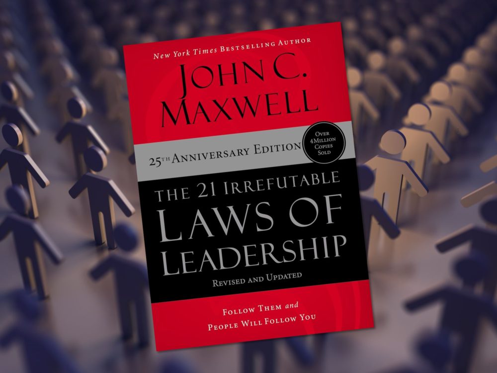 John C. Maxwell: The 21 Irrefutable Laws of Leadership