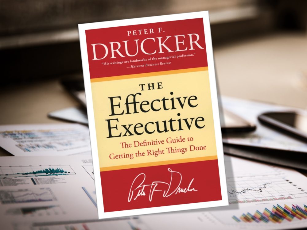 Peter F. Drucker: The Effective Executive: The Definitive Guide to Getting the Right Things Done