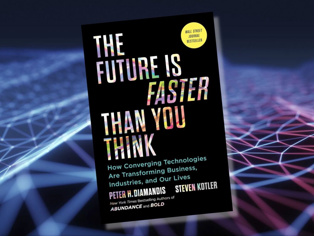 Steven Kotler, Peter H. Diamandis: The Future Is Faster Than You Think